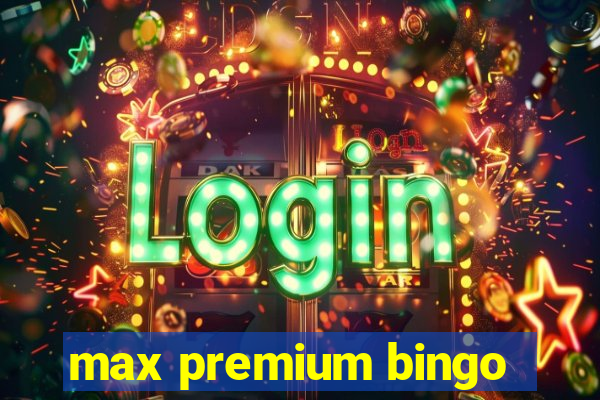 max premium bingo